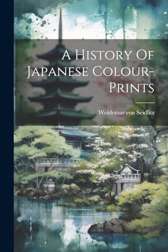 Beispielbild fr A History Of Japanese Colour-prints zum Verkauf von GreatBookPrices