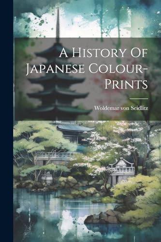 Stock image for A History Of Japanese Colour-prints for sale by GreatBookPrices