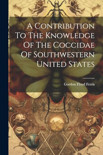 Stock image for A Contribution To The Knowledge Of The Coccidae Of Southwestern United States for sale by THE SAINT BOOKSTORE