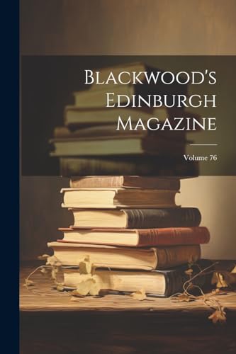 Stock image for Blackwood's Edinburgh Magazine; Volume 76 for sale by PBShop.store US