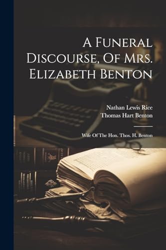 Stock image for A A Funeral Discourse, Of Mrs. Elizabeth Benton for sale by PBShop.store US