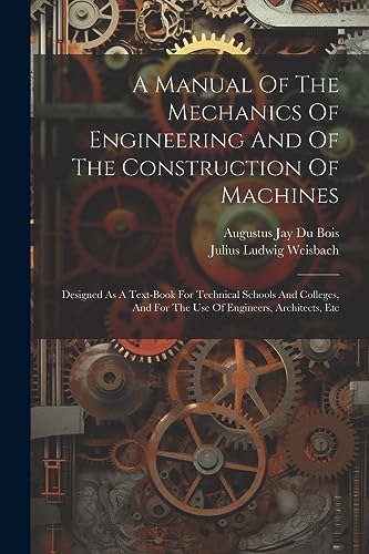 9781021547743: A Manual Of The Mechanics Of Engineering And Of The Construction Of Machines: Designed As A Text-book For Technical Schools And Colleges, And For The Use Of Engineers, Architects, Etc