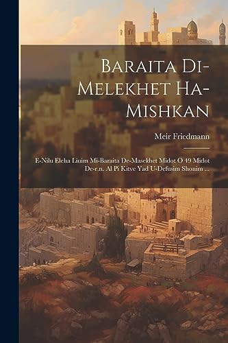 Stock image for Baraita Di-melekhet Ha-mishkan: E-nilu Eleha Liuim Mi-baraita De-masekhet Midot O 49 Midot De-r.n. Al Pi Kitve Yad U-defusim Shonim . (Hebrew Edition) for sale by Ria Christie Collections