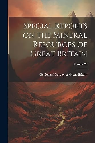 Stock image for Special Reports on the Mineral Resources of Great Britain; Volume 25 for sale by THE SAINT BOOKSTORE