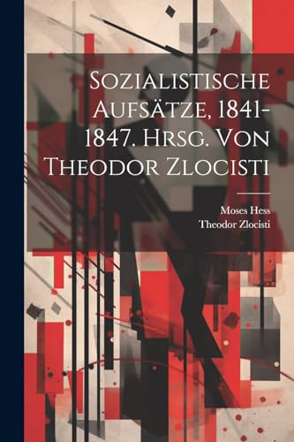 Stock image for Sozialistische Aufs?tze, 1841-1847. Hrsg. Von Theodor Zlocisti for sale by PBShop.store US