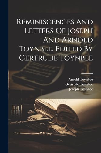 Stock image for Reminiscences And Letters Of Joseph And Arnold Toynbee. Edited By Gertrude Toynbee for sale by ALLBOOKS1