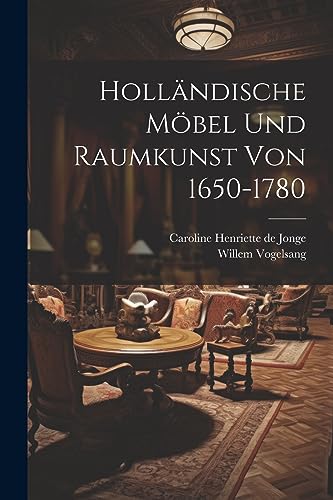 Beispielbild fr Holl?ndische M?bel Und Raumkunst Von 1650-1780 zum Verkauf von PBShop.store US