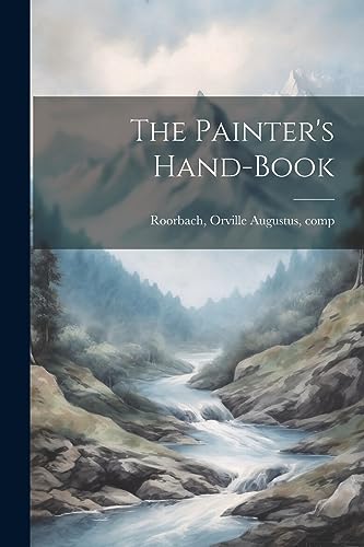 Beispielbild fr The Painter's Hand-book zum Verkauf von THE SAINT BOOKSTORE