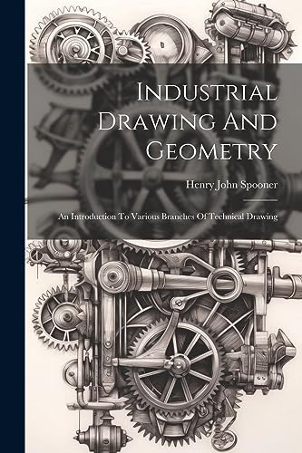 Imagen de archivo de Industrial Drawing And Geometry; An Introduction To Various Branches Of Technical Drawing a la venta por THE SAINT BOOKSTORE