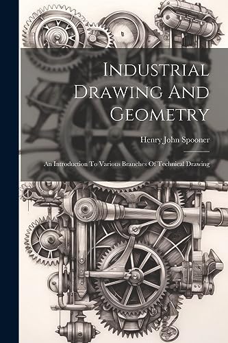 Stock image for Industrial Drawing And Geometry; An Introduction To Various Branches Of Technical Drawing for sale by THE SAINT BOOKSTORE