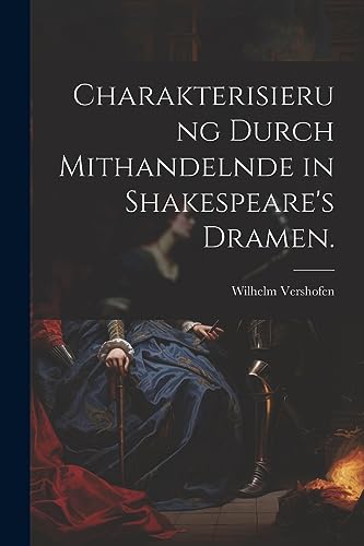 Imagen de archivo de Charakterisierung durch Mithandelnde in Shakespeare's Dramen. a la venta por PBShop.store US