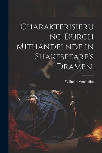 Stock image for Charakterisierung durch Mithandelnde in Shakespeare's Dramen. for sale by PBShop.store US