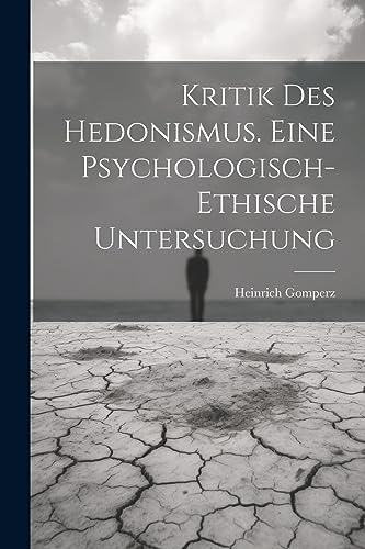 Stock image for Kritik Des Hedonismus. Eine Psychologisch-ethische Untersuchung for sale by PBShop.store US