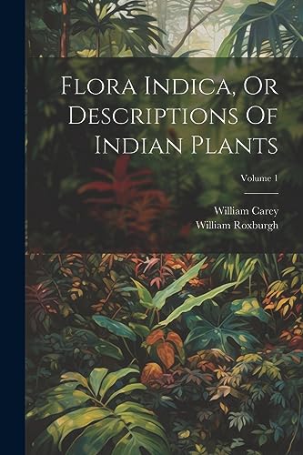 Stock image for Flora Indica, Or Descriptions Of Indian Plants; Volume 1 for sale by GreatBookPrices