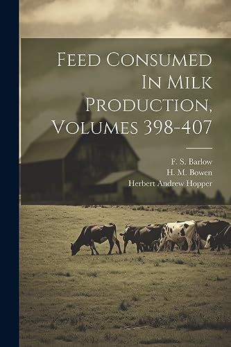 Beispielbild fr Feed Consumed In Milk Production, Volumes 398-407 zum Verkauf von THE SAINT BOOKSTORE