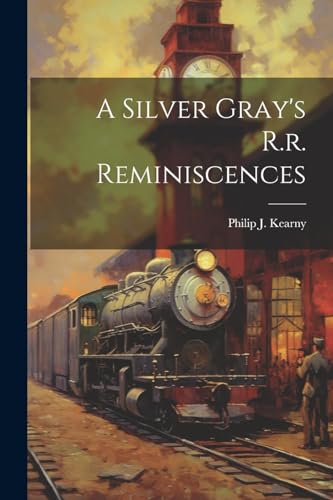 Stock image for A A Silver Gray's R.r. Reminiscences for sale by PBShop.store US