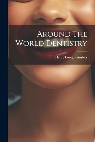 Imagen de archivo de Around The World Dentistry a la venta por PBShop.store US