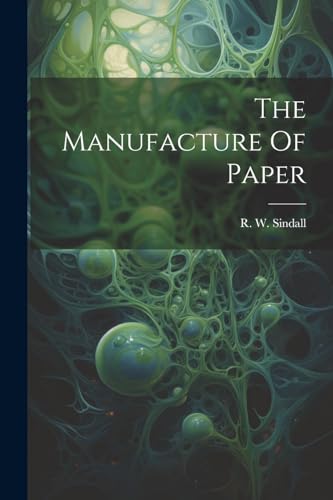 Stock image for The Manufacture Of Paper for sale by THE SAINT BOOKSTORE