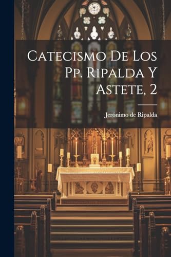 Stock image for Catecismo De Los Pp. Ripalda Y Astete, 2 for sale by THE SAINT BOOKSTORE