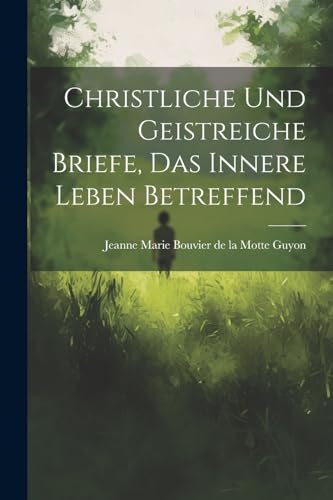 9781021568472: Christliche Und Geistreiche Briefe, Das Innere Leben Betreffend