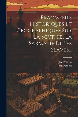 Beispielbild fr Fragments Historiques Et Geographiques Sur La Scythie, La Sarmatie Et Les Slaves. zum Verkauf von PBShop.store US