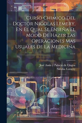 9781021570314: Curso Chimico Del Doctor Nicolas Lemery, En El Qual Se Ensea El Modo De Hazer Las Operaciones Mas Usuales De La Medicina ......