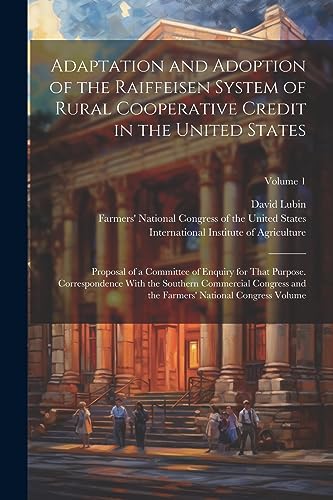 Stock image for Adaptation and Adoption of the Raiffeisen System of Rural Cooperative Credit in the United States for sale by PBShop.store US