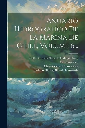 Imagen de archivo de ANUARIO HIDROGRAFCO DE LA MARINA DE CHILE, VOLUME 6. a la venta por KALAMO LIBROS, S.L.