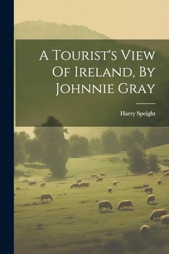 Imagen de archivo de A A Tourist's View Of Ireland, By Johnnie Gray a la venta por PBShop.store US