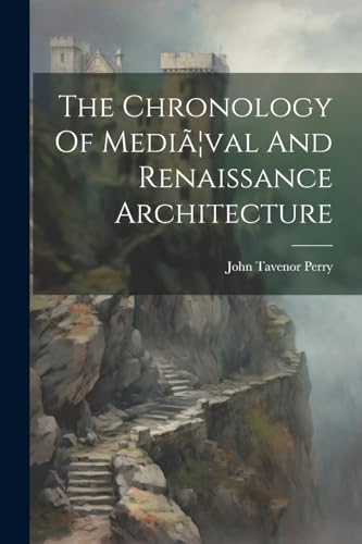Stock image for The Chronology Of Mediã]val And Renaissance Architecture for sale by THE SAINT BOOKSTORE