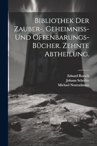 Stock image for Bibliothek der Zauber-, Geheimniss- und Offenbarungs-Bcher. Zehnte Abtheilung. (German Edition) for sale by Ria Christie Collections