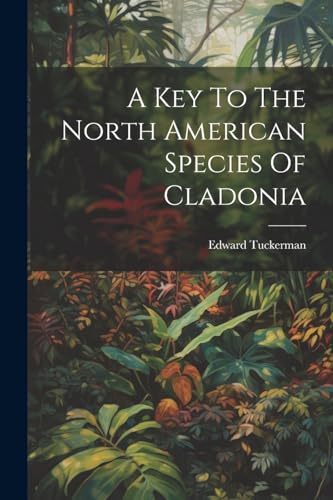 9781021584113: A Key To The North American Species Of Cladonia