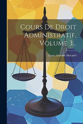 Imagen de archivo de Cours De Droit Administratif, Volume 3. a la venta por PBShop.store US