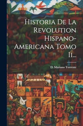Beispielbild fr Historia De La Revolution Hispano-americana Tomo Ii. zum Verkauf von PBShop.store US