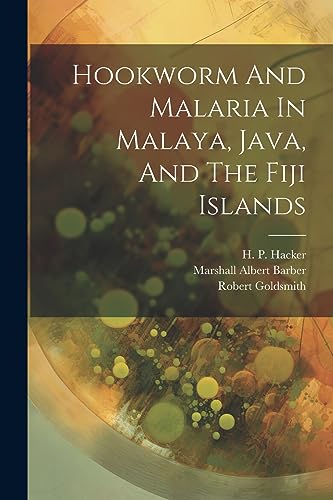 Beispielbild fr Hookworm And Malaria In Malaya, Java, And The Fiji Islands zum Verkauf von PBShop.store US