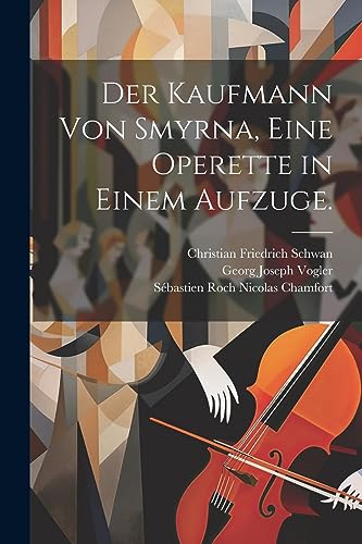 Stock image for Der Kaufmann von Smyrna, eine Operette in einem Aufzuge. for sale by PBShop.store US