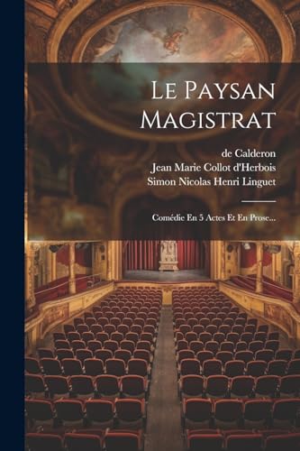 Stock image for Le Paysan Magistrat: Com die En 5 Actes Et En Prose. for sale by THE SAINT BOOKSTORE