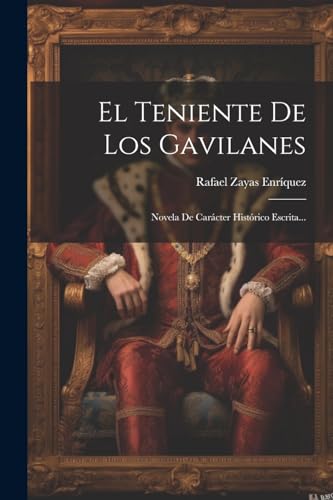 Stock image for EL TENIENTE DE LOS GAVILANES. NOVELA DE CARCTER HISTRICO ESCRITA. for sale by KALAMO LIBROS, S.L.