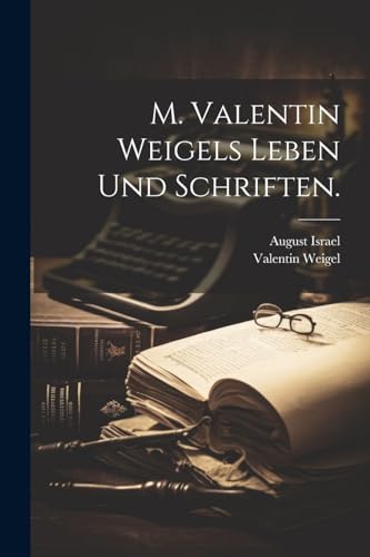 Stock image for M. Valentin Weigels Leben und Schriften. for sale by GreatBookPrices