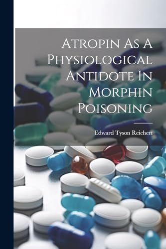 Imagen de archivo de Atropin As A Physiological Antidote In Morphin Poisoning a la venta por PBShop.store US