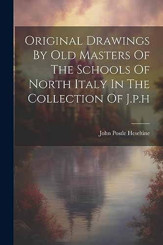 Beispielbild fr Original Drawings By Old Masters Of The Schools Of North Italy In The Collection Of J.p.h zum Verkauf von PBShop.store US