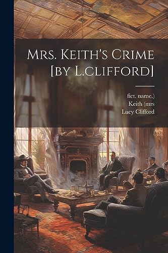 Stock image for Mrs. Keith's Crime [by L.clifford] for sale by PBShop.store US