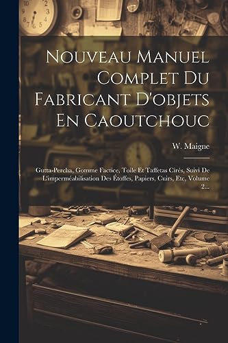 Stock image for Nouveau Manuel Complet Du Fabricant D'objets En Caoutchouc for sale by PBShop.store US