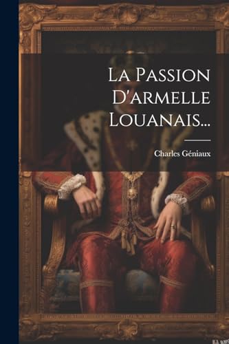 Beispielbild fr La Passion D'armelle Louanais. zum Verkauf von THE SAINT BOOKSTORE