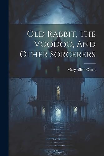 Imagen de archivo de Old Rabbit, The Voodoo, And Other Sorcerers a la venta por THE SAINT BOOKSTORE
