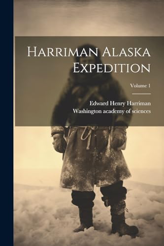 9781021595881: Harriman Alaska Expedition; Volume 1
