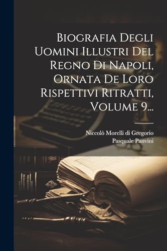 9781021596505: Biografia Degli Uomini Illustri Del Regno Di Napoli, Ornata De Loro Rispettivi Ritratti, Volume 9...