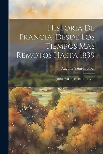 Beispielbild fr Historia De Francia, Desde Los Tiempos Mas Remotos Hasta 1839 zum Verkauf von PBShop.store US