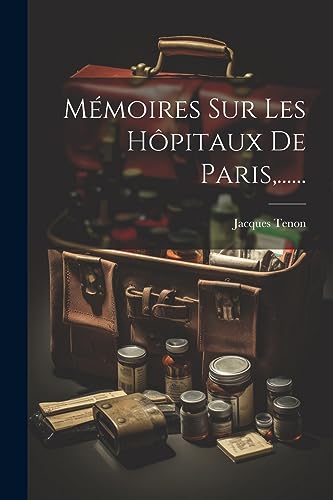 9781021597618: Mmoires Sur Les Hpitaux De Paris, ...... (French Edition)