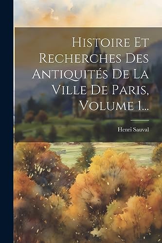 Imagen de archivo de Histoire Et Recherches Des Antiquit?s De La Ville De Paris, Volume 1. a la venta por PBShop.store US